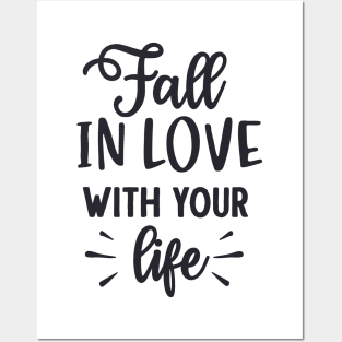 Fall in Love with Your Life Posters and Art
